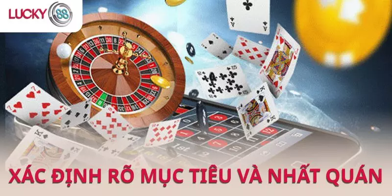 Lucky88 xác định nhiều mục tiêu và nhất quán trong từng giai đoạn